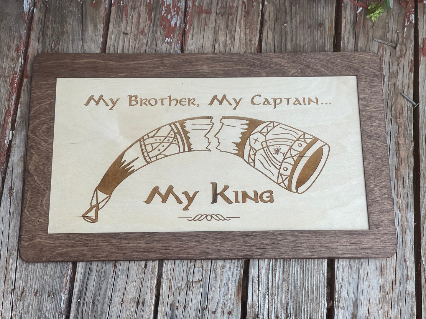 Horn My Brother, My Captain, My King - Wood Engraved Fantasy Sign Fantasy Ring & Shire Gifts and Decor