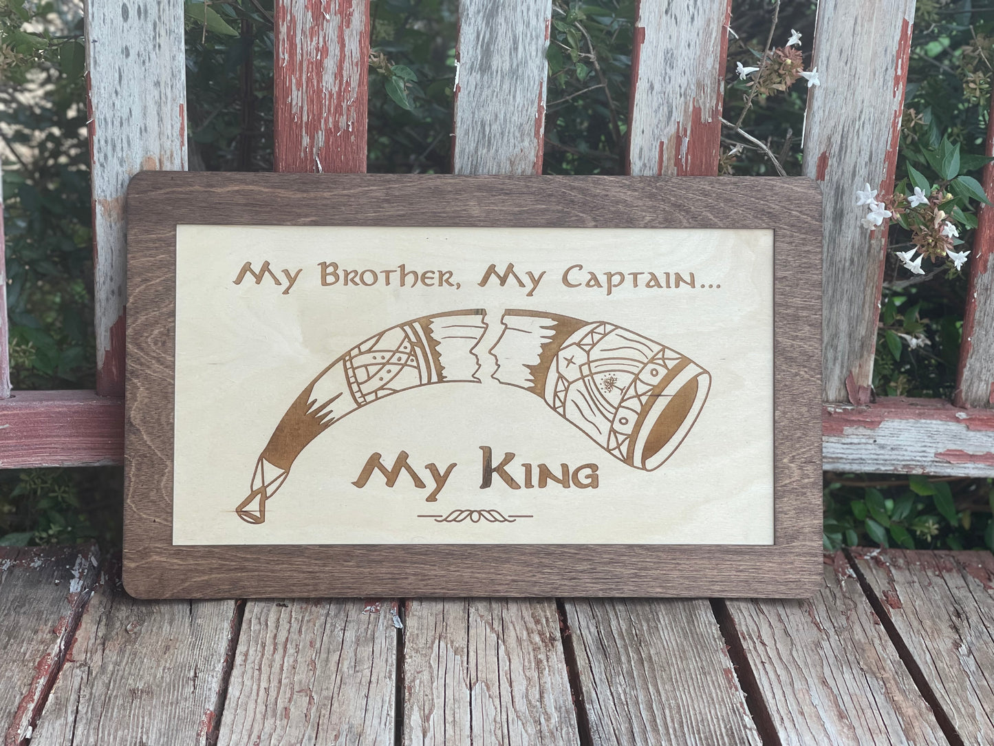 Horn My Brother, My Captain, My King - Wood Engraved Fantasy Sign Fantasy Ring & Shire Gifts and Decor