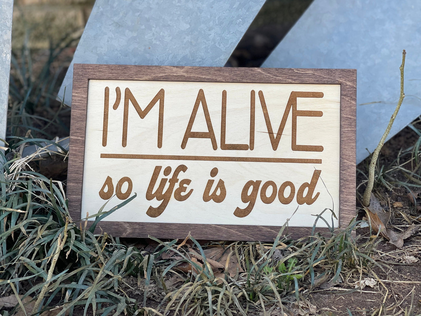 I'm Alive, So Life Is Good Inspirational Wood Engraved Sign | Motivational Wall Decor | Positive Vibes