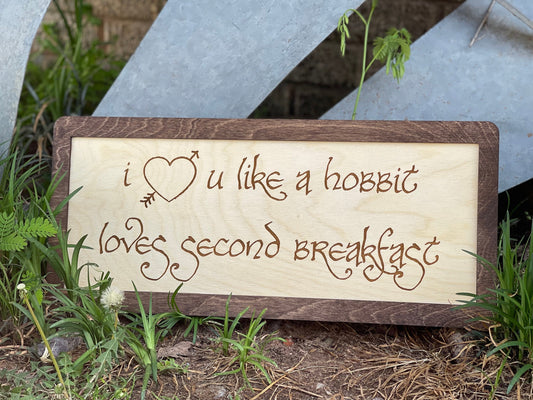 I Love You Like Second Breakfast | Wood Engraved Sign with Walnut Frame | Fantasy Ring Wedding & Anniversary Gift