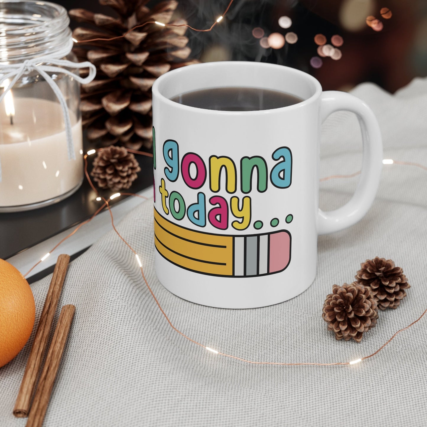 Y'all Gonna Learn Today 11oz Ceramic Mug, Cute Teacher, Kindergarten teacher, Teacher Appreciation Gift,  Funny Teacher